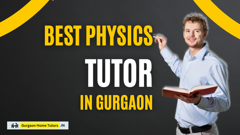 Best Physics Tutor in Gurgaon for CBSE Class 12